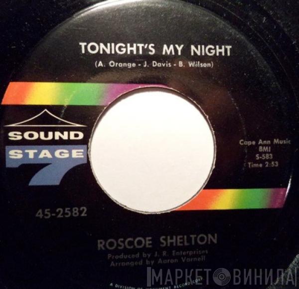 Roscoe Shelton - Tonight's My Night / I'm In Way Too Deep