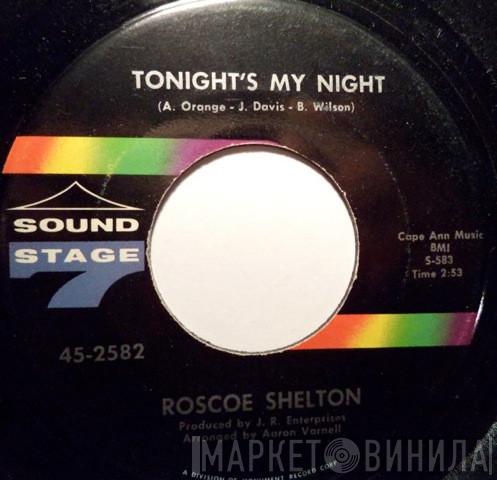 Roscoe Shelton - Tonight's My Night / I'm In Way Too Deep