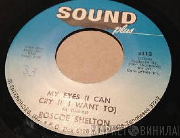 Roscoe Shelton - Wedding Cake / My Eyes (I Can Cry If I Want To)