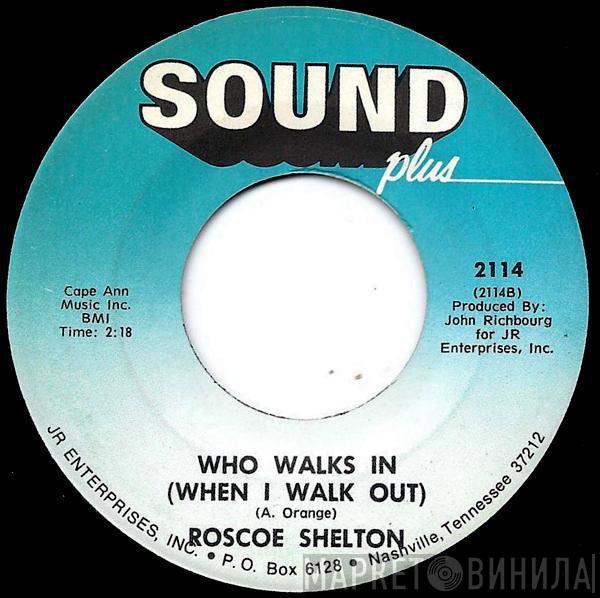 Roscoe Shelton - Who Walks In (When I Walk Out) / You're Living Too Fast