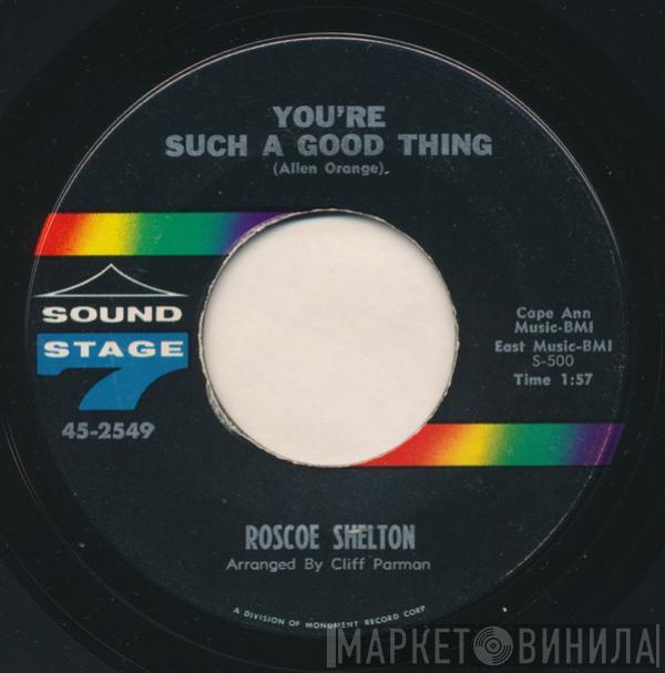 Roscoe Shelton - You're Such A Good Thing / I Know Your Heart Has Been Broken