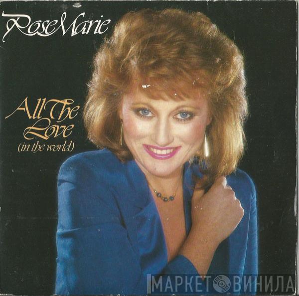 Rose Marie  - All The Love (In The World)