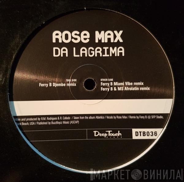 Rose Max - Da Lagrima