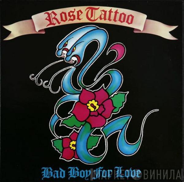 Rose Tattoo - Bad Boy For Love