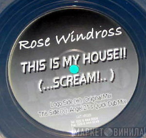 Rose Windross - This Is My House!! (...Scream...)