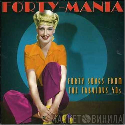 Rosemary Squires, Dennis Lotis, Mike Sammes Singers, The Polka Dots, Joan Baxter, Al Saxon Big Band - Forty Mania