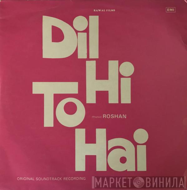 Roshan  - Dil Hi To Hai