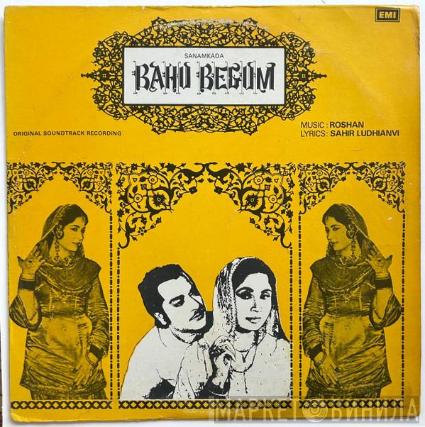 Roshan , Sahir Ludhianvi - Bahu Begum
