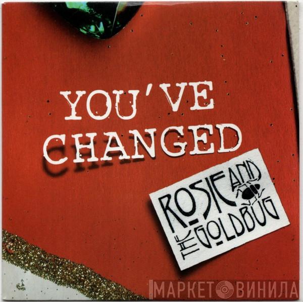 Rosie & The Goldbug - You've Changed