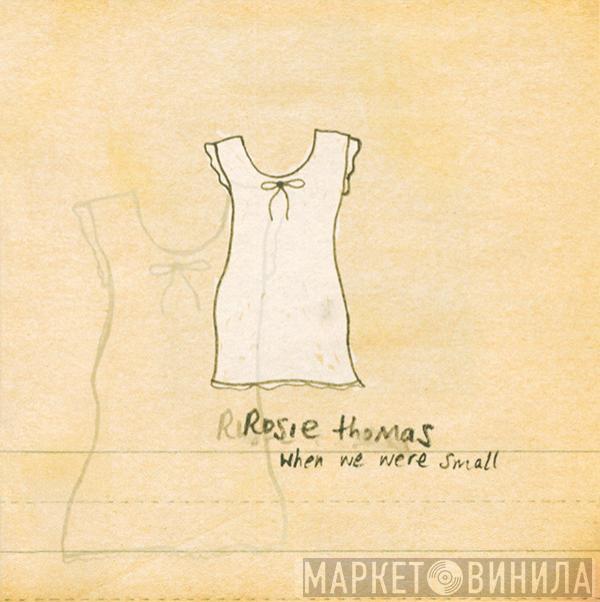  Rosie Thomas  - When We Were Small