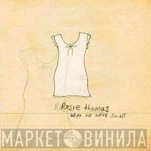  Rosie Thomas  - When We Were Small