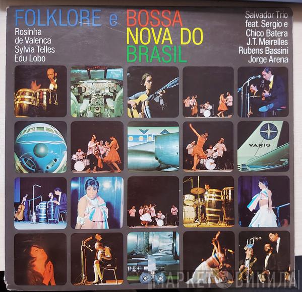 , Rosinha de Valença , Sylvia Telles , Edu Lobo Feat. Salvador Trio E Sergio Batera , Chico Batera , João Theodoro Meirelles , Rubens Bassini  Jorge Arena  - Folklore E Bossa Nova Do Brasil