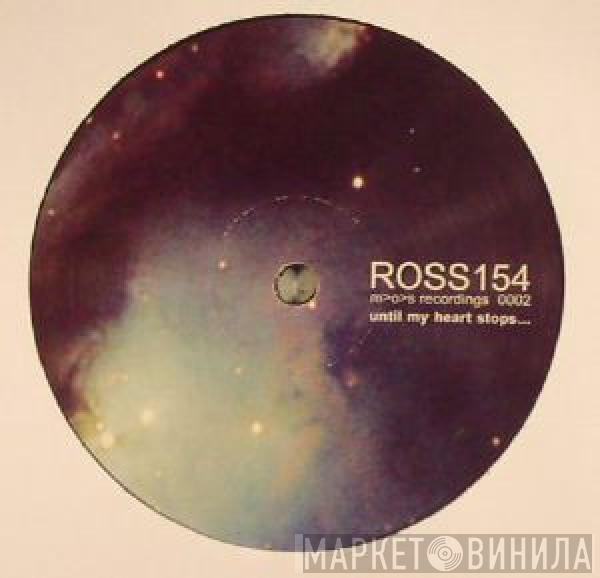 Ross 154 - Until My Heart Stops...