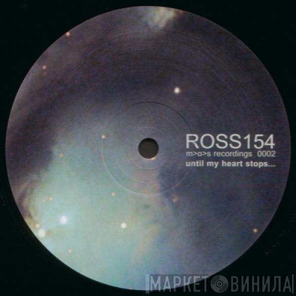 Ross 154 - Until My Heart Stops...