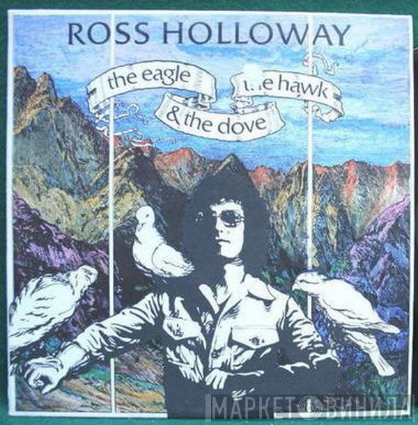 Ross Holloway  - The Eagle The Hawk & The Dove
