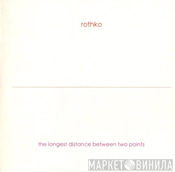 Rothko - The Longest Distance Between Two Points