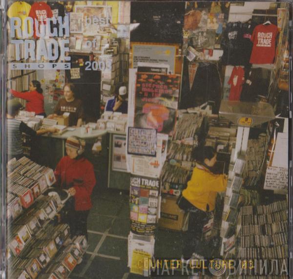  - Rough Trade Shops (Counter Culture 03 - Best Of 2003)