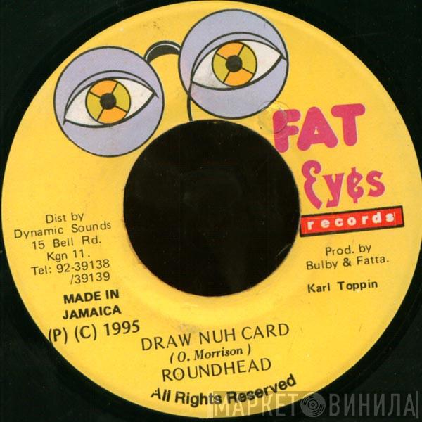 Round Head - Draw Nuh Card