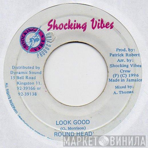 Round Head - Look Good