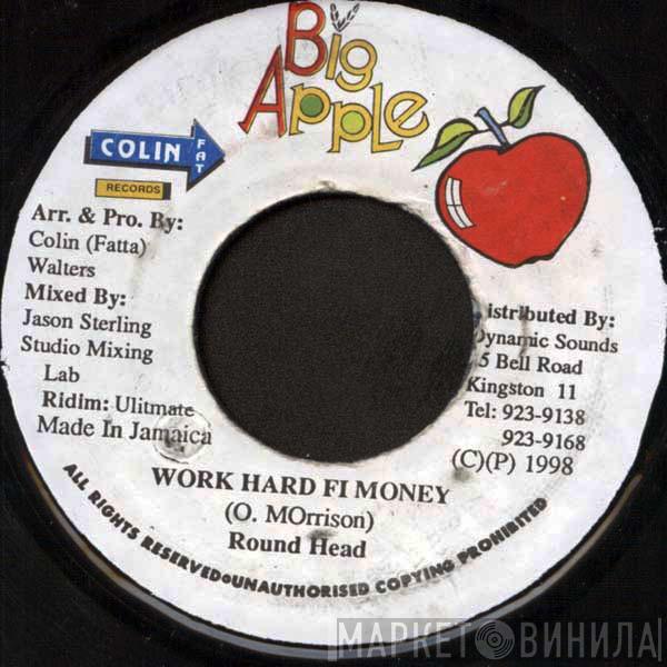 Round Head - Work Hard Fi Di Money