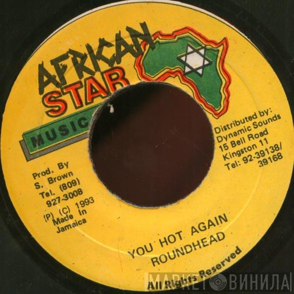 Round Head - You Hot Again
