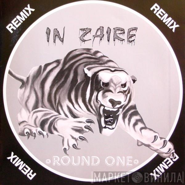  Round One   - In Zaire (Remix)