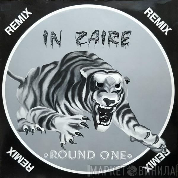  Round One   - In Zaire (Remix)