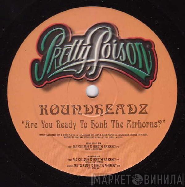 Roundheadz - Are You Ready To Honk The Airhorns?