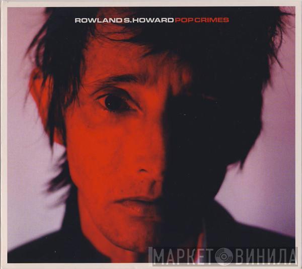 Rowland S. Howard - Pop Crimes