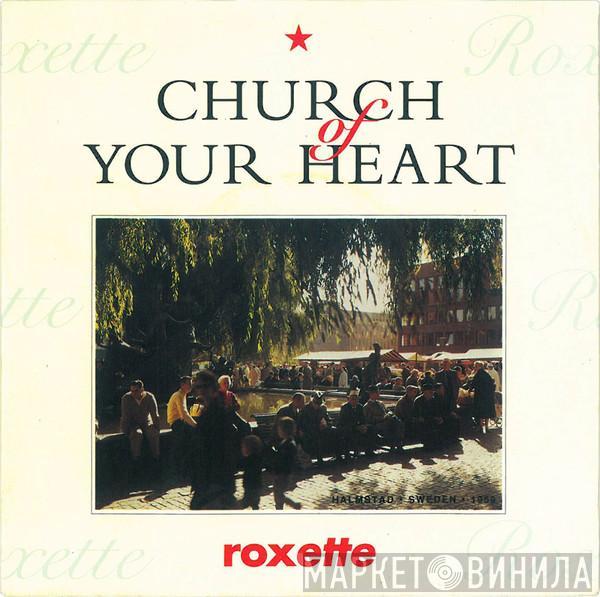 Roxette - Church Of Your Heart