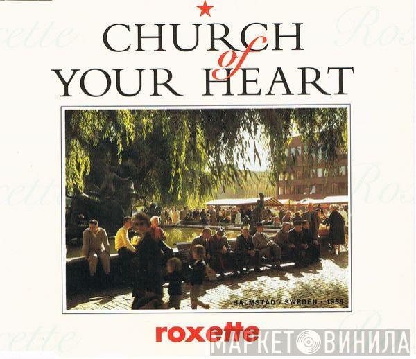 Roxette - Church Of Your Heart