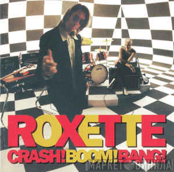  Roxette  - Crash! Boom! Bang!