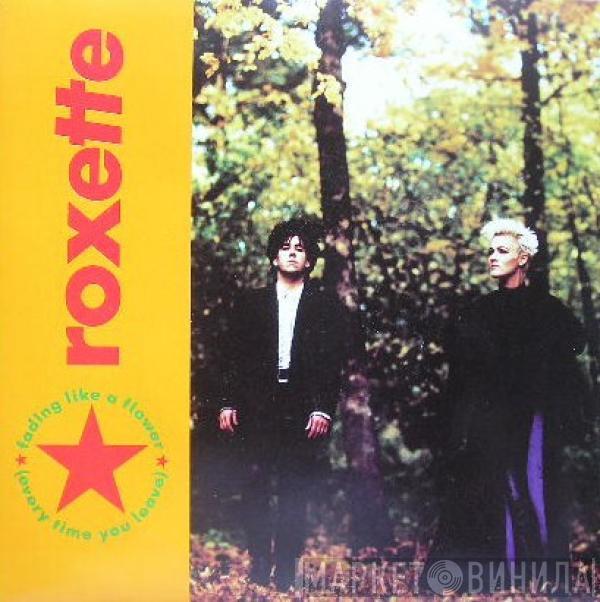 Roxette - Fading Like A Flower (Every Time You Leave)