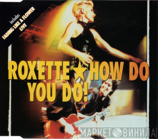 Roxette - How Do You Do!