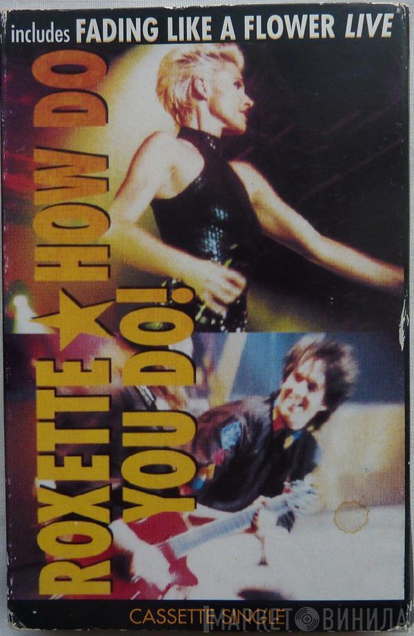 Roxette - How Do You Do!