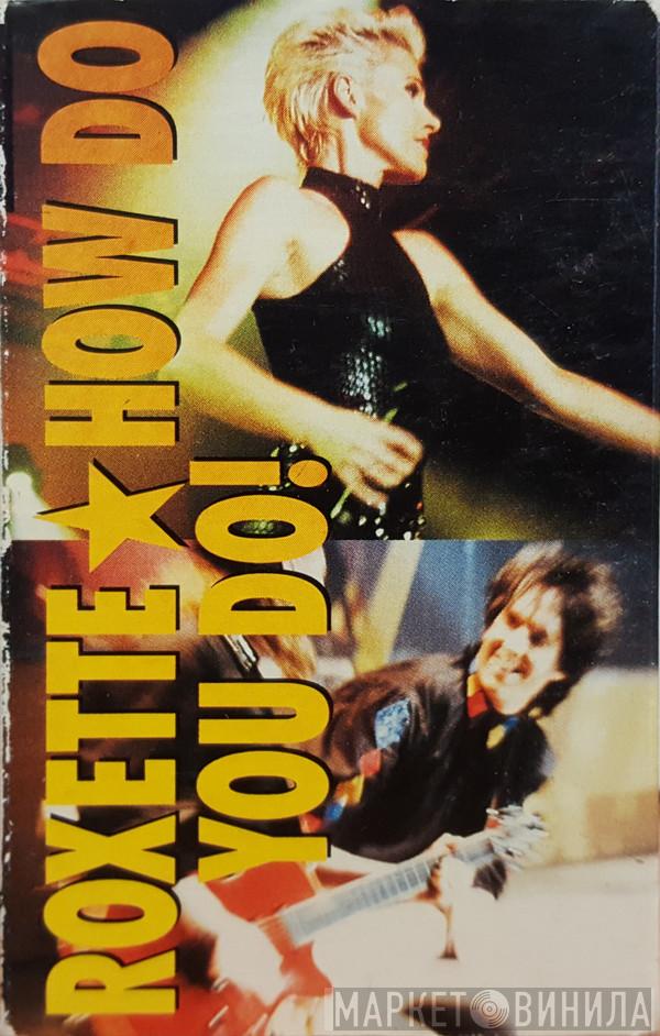  Roxette  - How Do You Do!