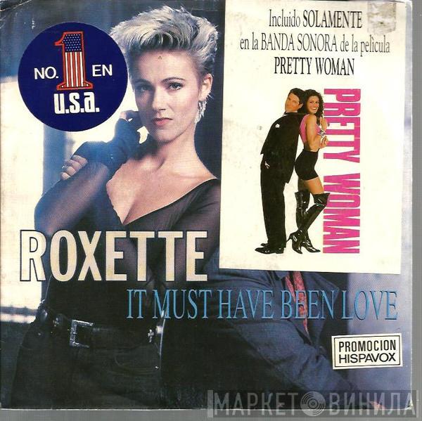 Roxette - It Must Have Been Love