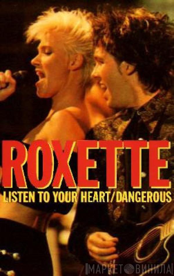 Roxette - Listen To Your Heart / Dangerous