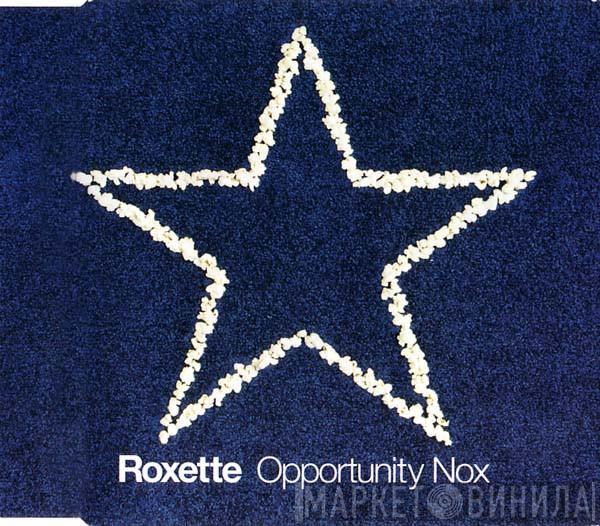  Roxette  - Opportunity Nox