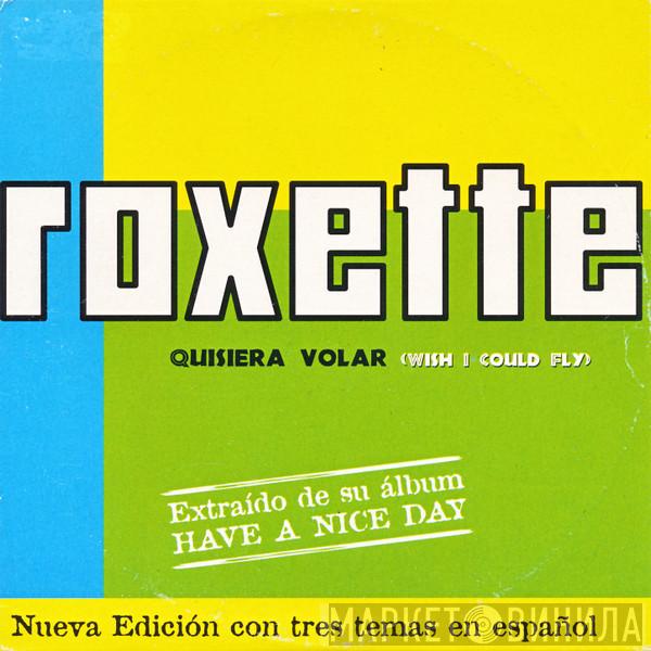  Roxette  - Quisiera Volar (Wish I Could Fly)