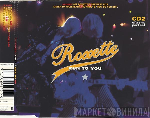  Roxette  - Run To You