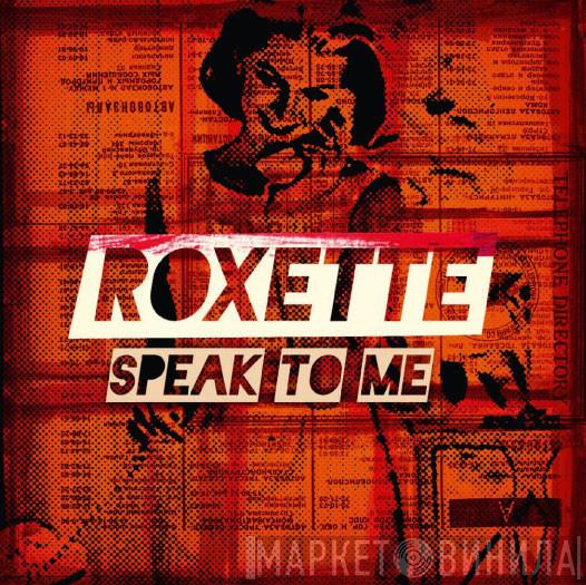  Roxette  - Speak To Me