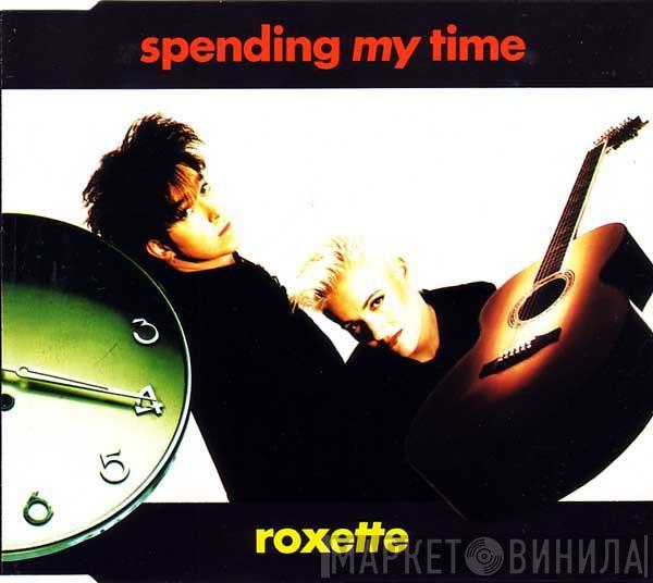 Roxette - Spending My Time