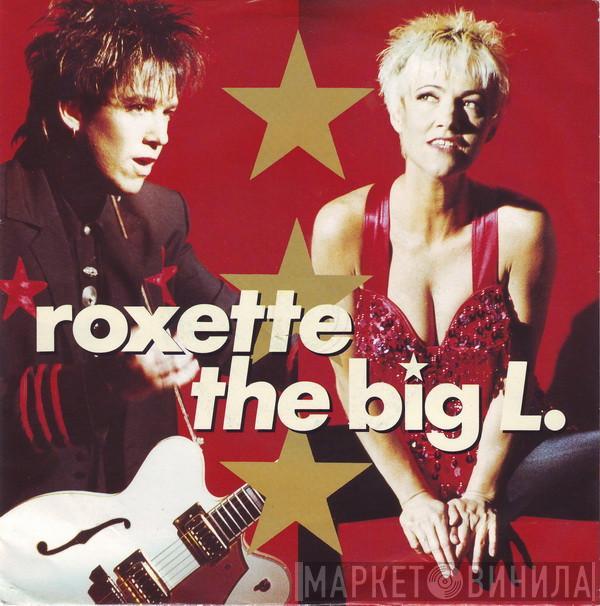  Roxette  - The Big L.