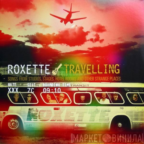  Roxette  - Travelling