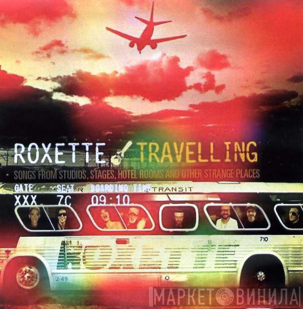  Roxette  - Travelling