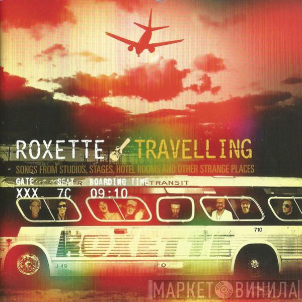  Roxette  - Travelling