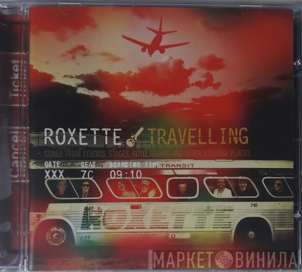  Roxette  - Travelling