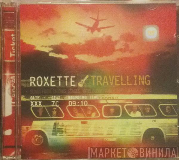  Roxette  - Travelling