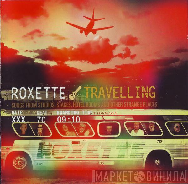  Roxette  - Travelling